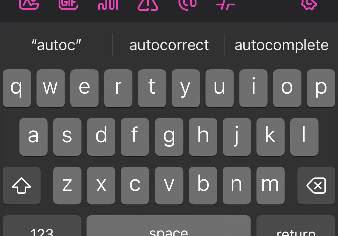 Phone keyboard
suggesting the current half-written autoc,
autocorrect, and autocomplete
