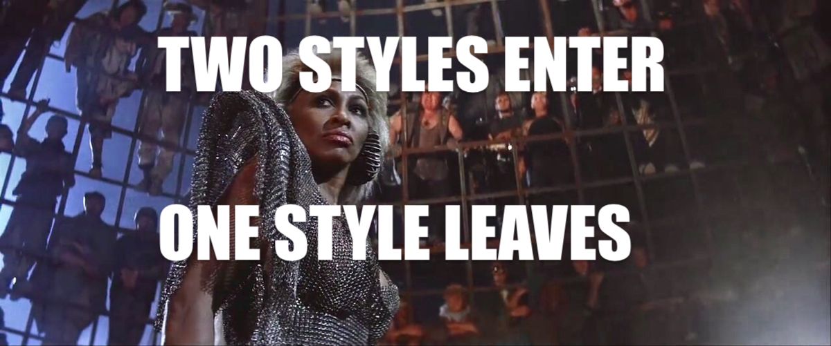 Tina Turner as Aunty Entity
in the Mad Max Thunderdome,
with the law
'Two styles enter, one style leaves'
in bold text

